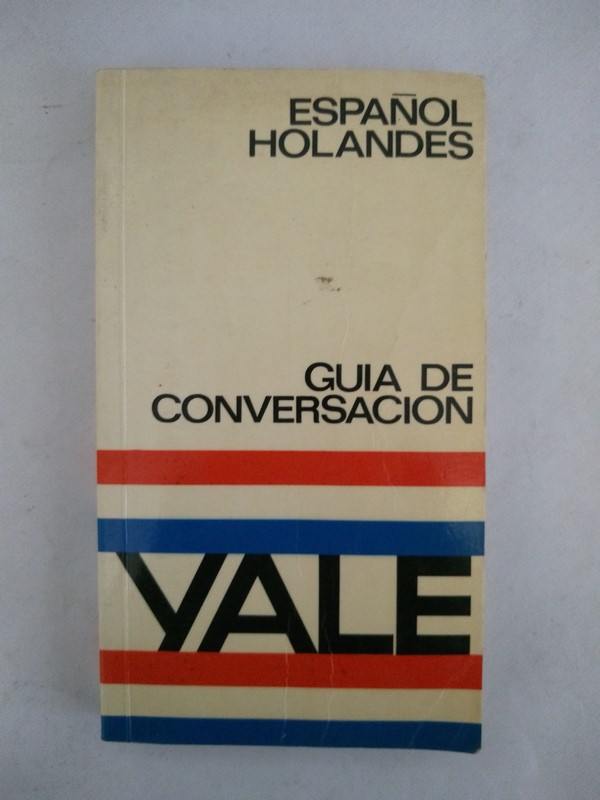 Guia de conversacion Yale. Español – Holandes