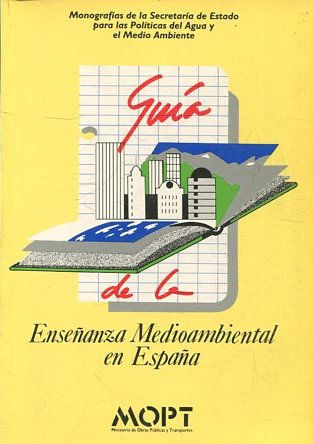 GUIA DE LA ENSEÑANZA MEDIOAMBIENTAL EN ESPAÑA.