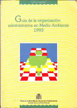 GUIA DE LA ORGANIZACIÓN ADMINISTRATIVA EN MEDIO AMBIENTE 1993.