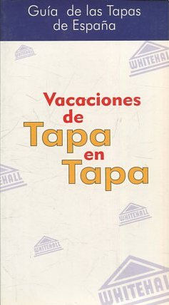 GUIA DE LAS TAPAS DE ESPAÑA. VACACIONES DE TAPA EN TAPA.