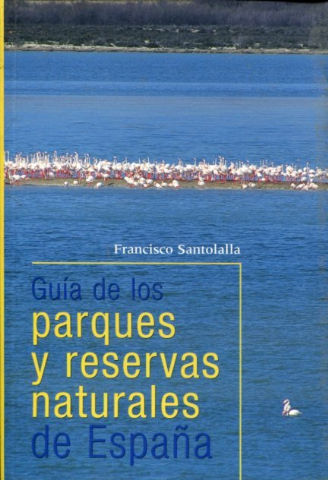 GUIA DE LOS PARQUES Y RESERVAS NATURALES DE ESPAÑA.