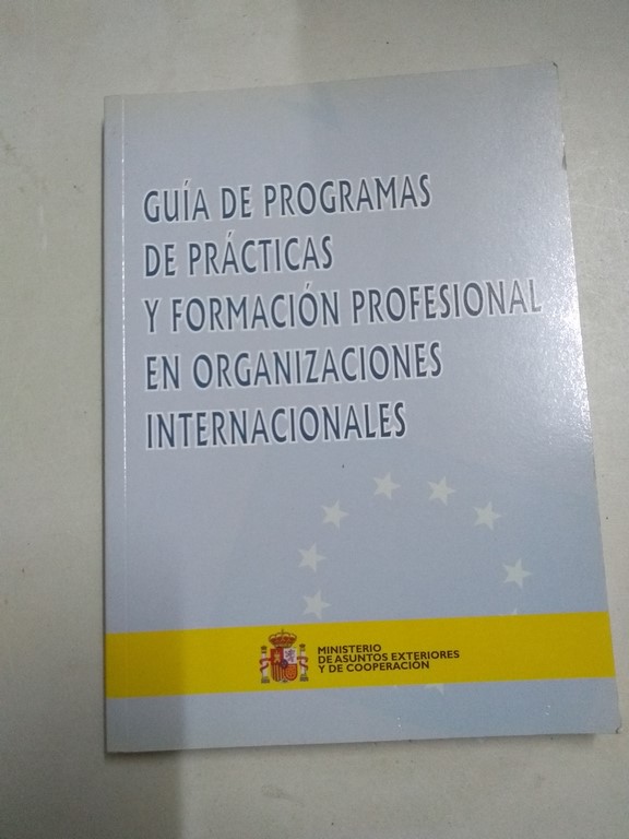 Guía de programas de prácticas y formación profesional en organizaciones internacionales