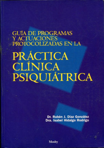 GUIA DE PROGRAMAS Y ACTUACIONES PROTOCOLIZADAS  EN LA PRACTICA CLINICA PSIQUIATRICA.