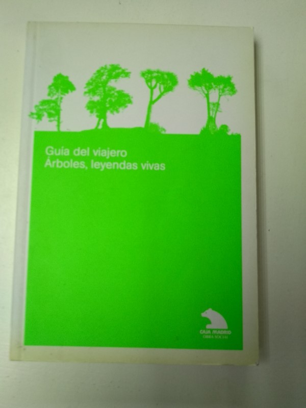 Guia del viajero. Arboles, leyendas vivas
