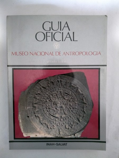 Guia oficial. Museo Nacional de Antropologia
