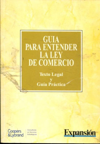 GUIA PARA ENTENDER LA LEY DE COMERCIO. TEXTO LEGAL Y GUIA PRACTICA.