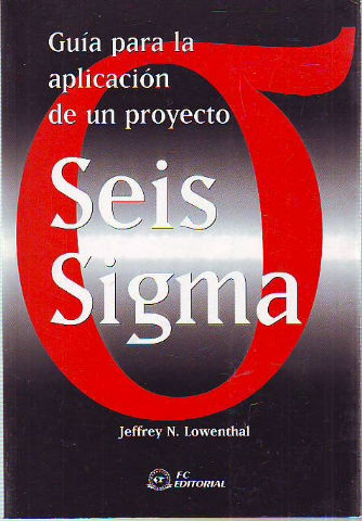 GUIA PARA LA APLICACIÓN DE UN PROYECTO SEIS SIGMA.