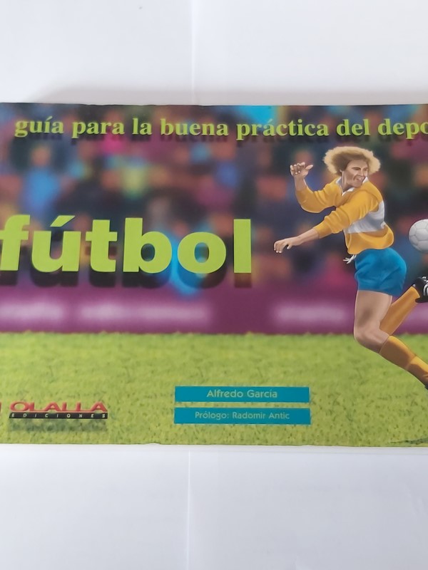 GUIA PARA LA BUENA PRACTICA DEL DEPORTE: FUTBOL