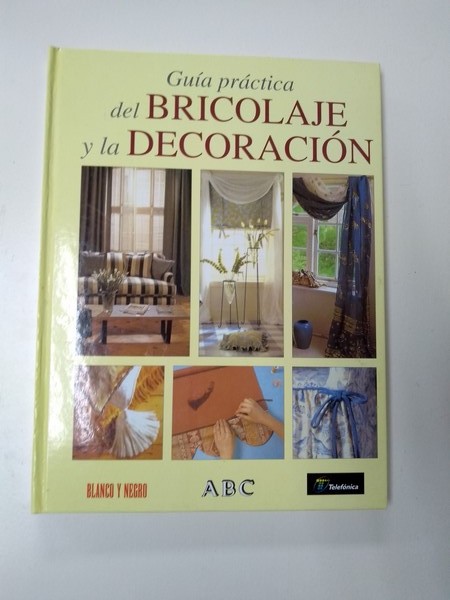 Guia practica del bricolaje y la decoracion