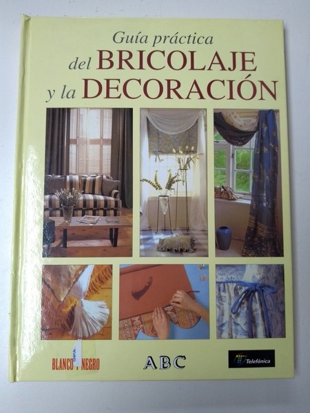 Guia practica del bricolaje y la decoracion