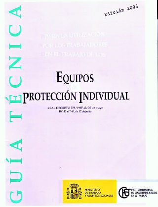GUIA TECNICA PARA LA UTILIZACION POR LOS TRABAJADORES EN EL TRABAJO DE LOS EQUIPOS  DE PROTECCION INDIVIDUAL (REAL DECRETO 773/1197, DE 30 DE MAYO).