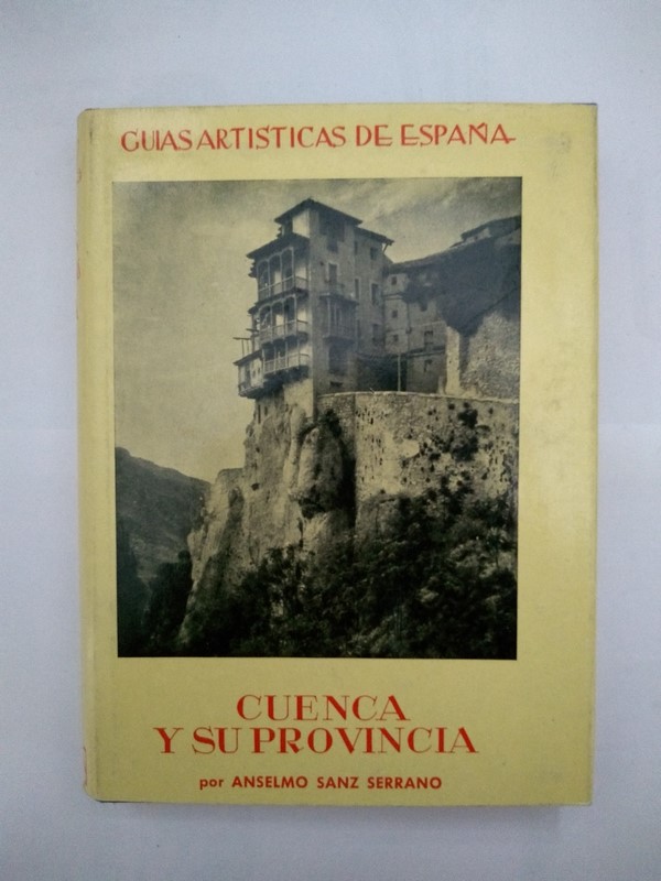 Guías Artisticas de España: Cuenca y su Provincia