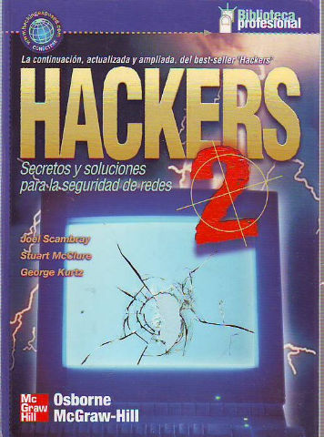 HACKERS 2. SECRETOS Y SOLUCIONES PARA LA SEGURIDAD DE REDES.