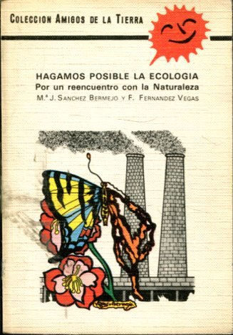 HAGAMOS POSIBLE LA ECOLOGIA. PARA UN REENCUENTRO CON LA NATURALEZA.