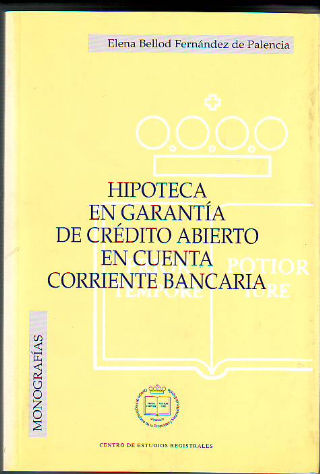 HIPOTECA EN GARANTIA DE CREDITO ABIERTO EN CUENTA CORRIENTE BANCARIA.