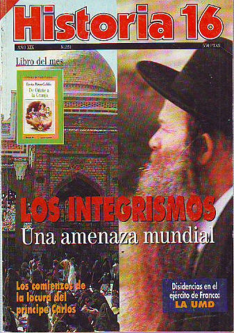 HISTORIA 16. Nº 221. LOS INTEGRISMOS: UNA AMENAZA MUNDIAL. LOS COMIENZOS DE LA LOCURA DEL PRINCIPE CARLOS. DISIDENCIAS EN EL EJERCITO DE FRANCO: LA UMD.