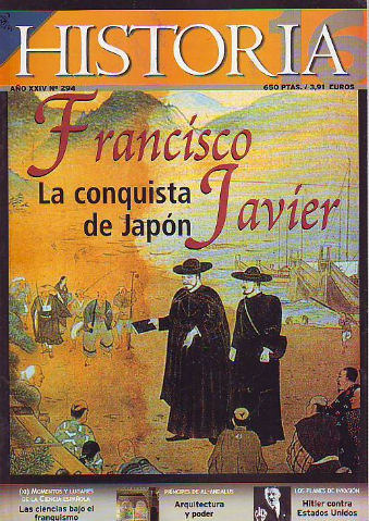 HISTORIA 16. Nº 294. FRANCISCO JAVIER: LA CONQUISTA DE JAPON. LAS CIENCIAS BAJO EL FRANQUISMO. PRINCIPES DE AL-ANDALUS: ARQUITECTURA Y PODER. LOS PLANES DE INVASION: HITLER CONTRA ESTADOS UNIDOS.