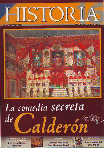 HISTORIA 16. Nº 295. LA COMEDIA SECRETA DE CALDERON. MOMENTOS Y LUGARES DE LA CIENCIA ESPAÑOLA: LAS DOS ULTIMAS DECADAS. CONTABILIDAD EN LA BARCELONA MEDIEVAL. LOS SONIDOS DEL CINE MUDO.