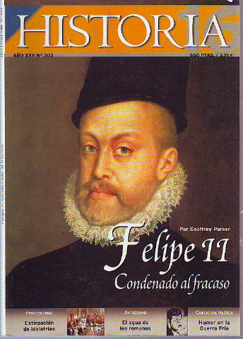 HISTORIA 16. Nº 303. Felipe ii condenado al fracaso. Peru colonial: extirpacion de idolatrias. El agua de los romanos. HUMOR EN LA GUERRA FRIA.