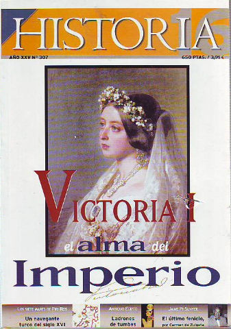 HISTORIA 16. Nº 307. VICTORIA I, EL ALMA DEL IMPERIO. UN NAVEGANTE TURCO DEL SIGLO XVI. ANTIGUO EGIPTO: LADRONES DE TUMBAS.