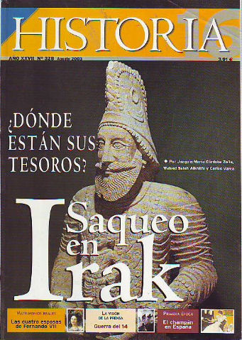 HISTORIA 16. Nº 328. SAQUEO EN IRAK ¿DÓNDE ESTAN SUS TESOROS? LAS CUATRO ESPOSAS DE FERNANDO VII. LA VISION DE LA PRENSA: GUERRA DEL 14. EL CHAMPAN EN ESPAÑA.