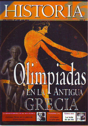 HISTORIA 16. Nº 339. OLIMPIADAS EN LA ANTIGUA GRECIA. LA VERTIENTE ESPAÑOLA DE UNA VIEJA POLEMICA: ANTONIO PEREZ EN LA OBRA DE SHAKESPEARE. POSGUERRA CIVIL: VICTIMAS COLATERALES.