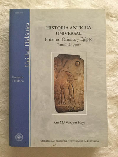 Historia Antigua Universal. Próximo Oriente y Egipto. Tomo I (2ª Parte)