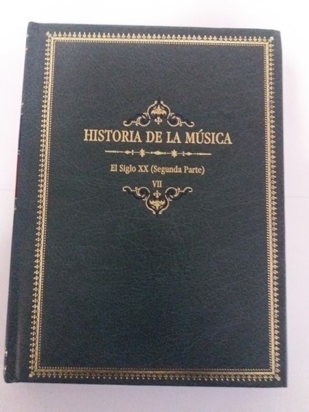Historia de la Musica. El siglo XX (segunda parte). Tomo VII