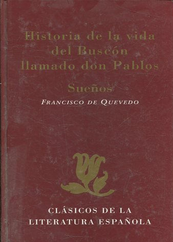 HISTORIA DE LA VIDA DEL BUSCON LLAMADO DON PABLOS. SUEÑOS.