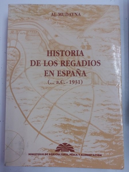 Historia de los Regadios en España. (….a.c.-1931)