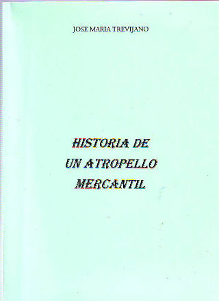 HISTORIA DE UN ATROPELLO MERCANTIL.