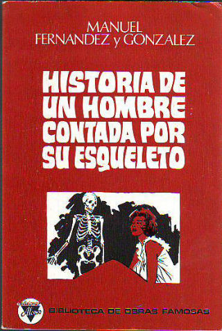 HISTORIA DE UN HOMBRE CONTADA POR SU ESQUELETO.