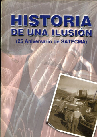 HISTORIA DE UNA ILUSION (25 ANIVERSARIO DE SATECMA).