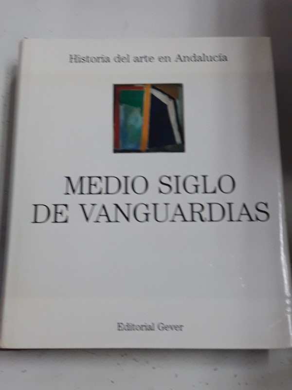 Historia del Arte en Andalucía. Medio siglo de Vanguardias.