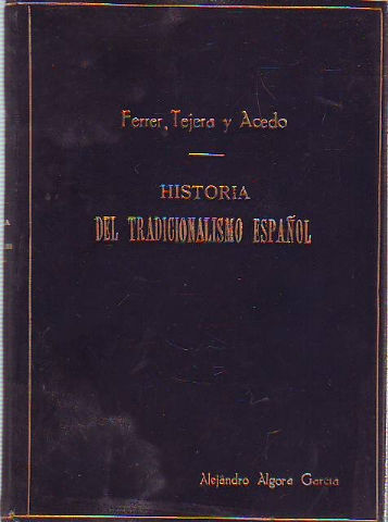 HISTORIA DEL TRADICIONALISMO ESPAÑOL. TOMO VIII: GONZALEZ MORENO EN EL NORTE (DESDE EL LEVANTAMIENTO DEL PRIMER SITIO DE BILBAO, A FIN DE DICIEMBREDE 1835).