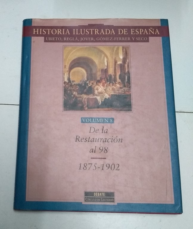 Historia ilustrada de España. De la Restauración al 98, 1875 – 1902,  8