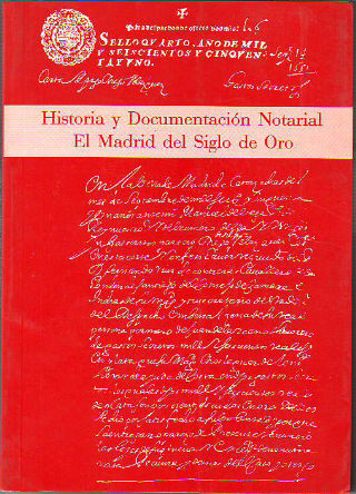 HISTORIA Y DOCUMENTACION NOTARIAL: EL MADRID DEL SIGLO DE ORO.