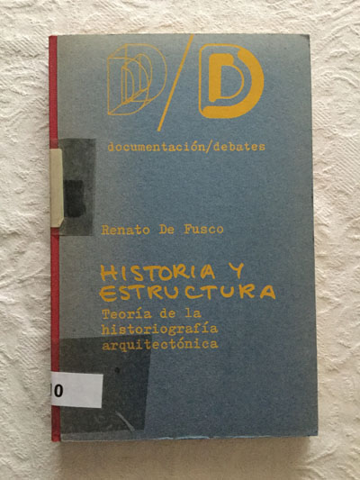 Historia y estructura. Teoría de la historiografía arquitectónica