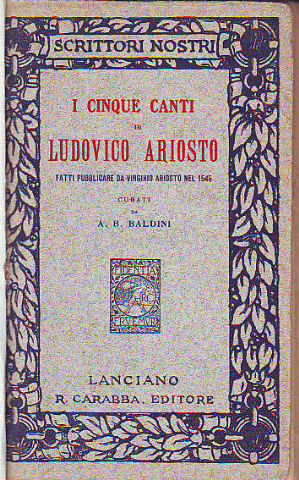 I CINQUE CANTI DI LUDOVICO ARIOSTO, FATTI PUBBLICARE DA VIRGINIO ARIOSTO NEL 1545.
