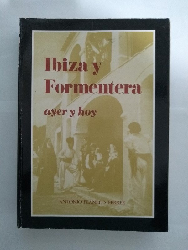 Ibiza y Formentera, ayer y hoy