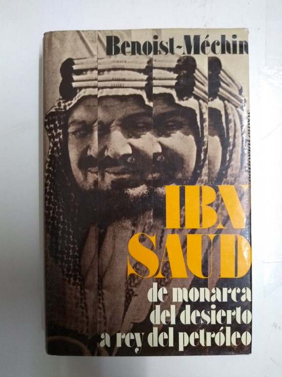 Ibn – Saud de monarca del desierto a rey del petroleo