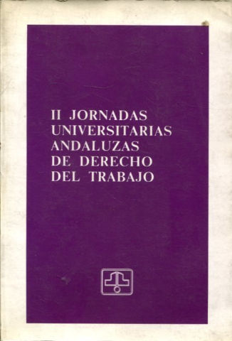 II JORNADAS UNIVERSITARIAS ANDALUZAS DE DERECHO DEL TRABAJO.