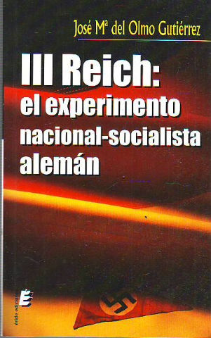 III REICH: EL EXPERIMENTO NACIONAL-SOCIALISTA ALEMAN.