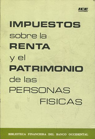 IMPUESTOS SOBRE LA RENTA Y EL PATRIMONIO DE LAS PERSONAS FISICAS.