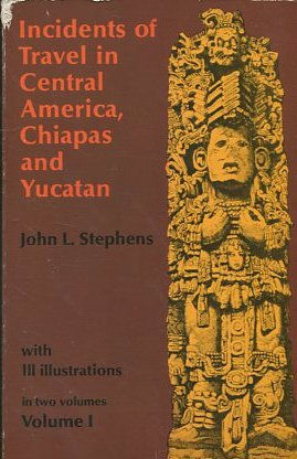 INCIDENTS OF TRAVEL IN CENTRAL AMERICA, CHIAPAS AND YUCATAN. II VOLUMENES.