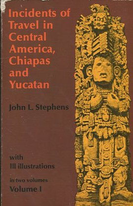 INCIDENTS OF TRAVEL IN CENTRAL AMERICA, CHIAPAS AND YUCATAN. II VOLUMENES.