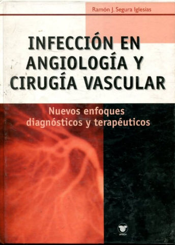 INFECCIONES EN ANGIOLOGIA Y CIRUJIA VASCULAR. NUEVOS ENFOQUES DIAGNOSTICO Y TERAPEUTICOS.