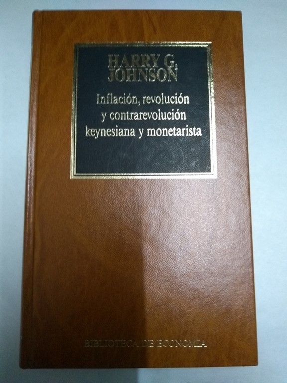 Inflación, revolución y contrarevolución keynesiana y monetarista