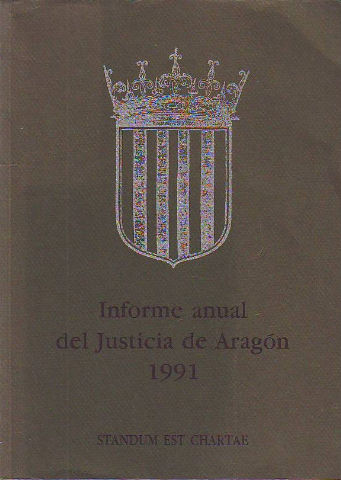 INFORME ANUAL DEL JUSTICIA DE ARAGON, 1991.