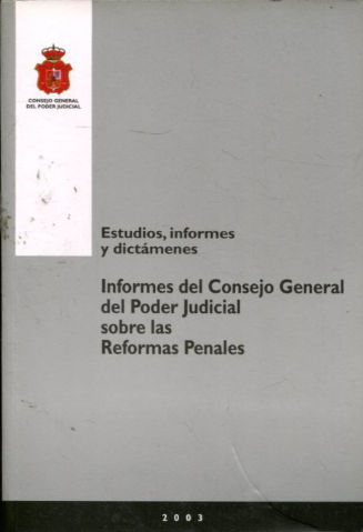 INFORMES DEL CONSEJO GENERAL DEL PODER JUDICIAL SOBRE LAS REFORMAS PENALES.